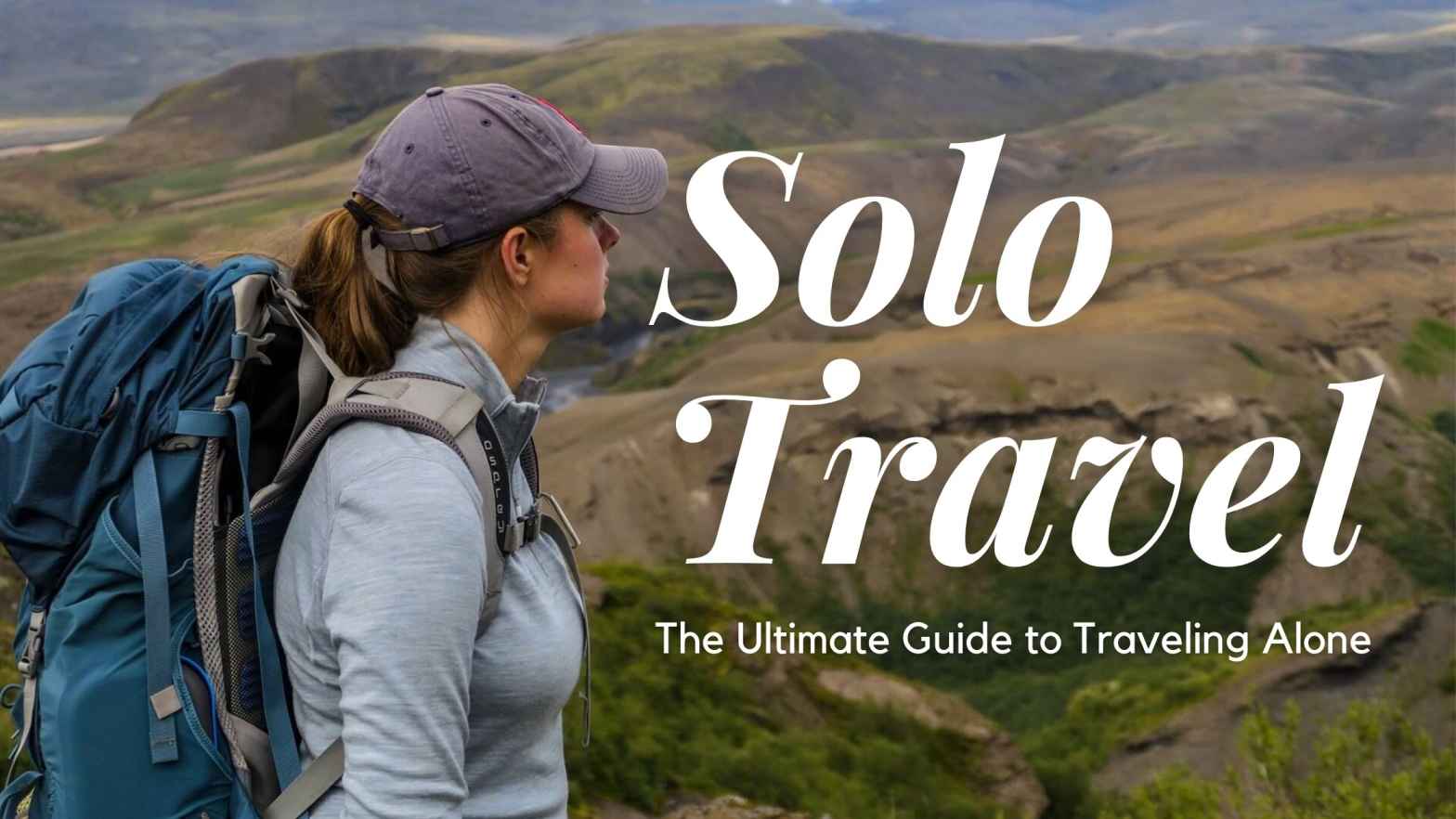 Solo travel tips safety advice 30 + reliable tips to keep you safe